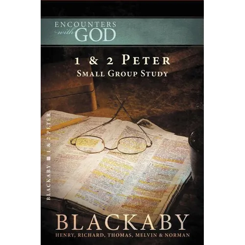 A 1 and 2 Peter: A Blackaby Bible Study Series