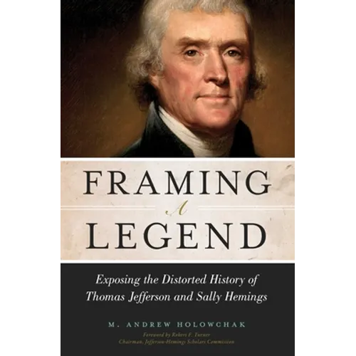 Framing a Legend: Exposing the Distorted History of Thomas Jefferson and Sally Hemings