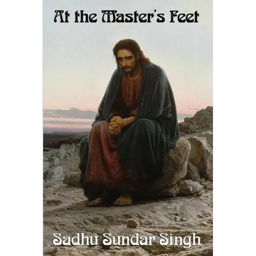 At the Master's Feet: A Christian Devotional Classic on Discipleship, Prayer, and Spiritual Growth