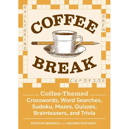 Coffee Break: Coffee-Themed Crosswords, Word Searches, Sudoku, Mazes, Quizzes, Brainteasers, and Trivia