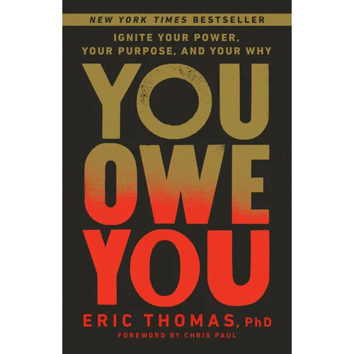 You Owe You: Ignite Your Power, Your Purpose, and Your Why