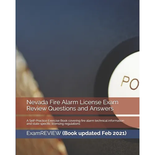 Nevada Fire Alarm License Exam Review Questions and Answers: A Self-Practice Exercise Book covering fire alarm technical information and state specifi