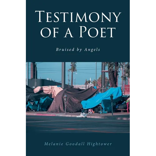 Testimony of a Poet: Bruised by Angels