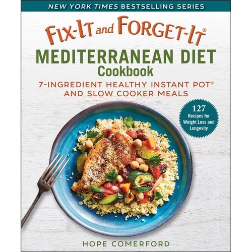 Fix-It and Forget-It Mediterranean Diet Cookbook: 7-Ingredient Healthy Instant Pot and Slow Cooker Meals