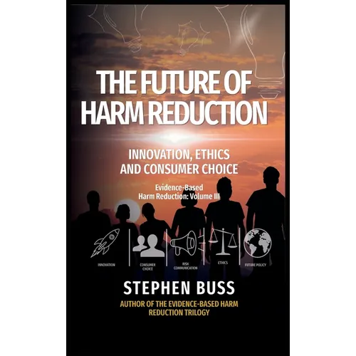 The Future of Harm Reduction: Innovation, Ethics and Consumer Choice