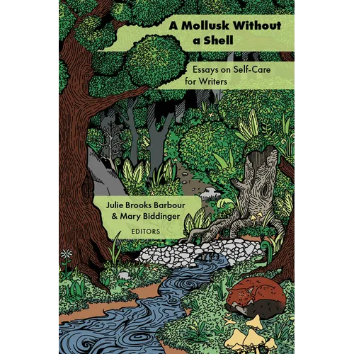 A Mollusk Without a Shell: Essays on Self-Care for Writers