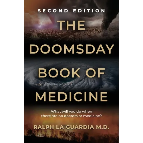 The Doomsday Book of Medicine: What Will You Do When There Are No Doctors or Medicine?