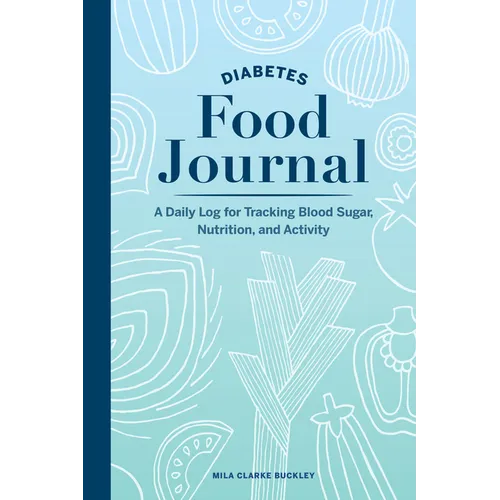 Diabetes Food Journal: A Daily Log for Tracking Blood Sugar, Nutrition, and Activity - Paperback