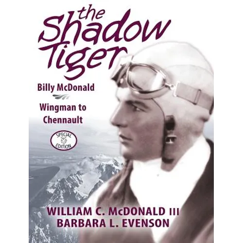The Shadow Tiger: Billy McDonald, Wingman to Chennault