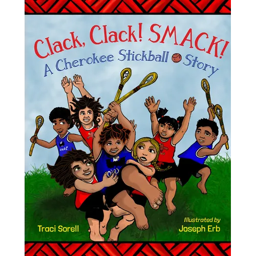 Clack, Clack! Smack! a Cherokee Stickball Story