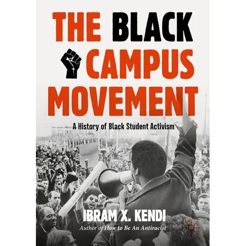 The Black Campus Movement: A History of Black Student Activism