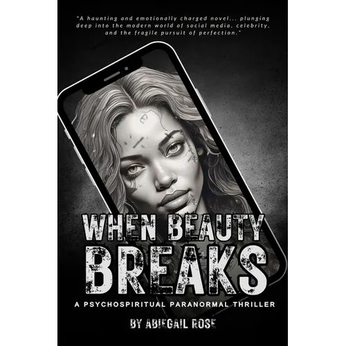 When Beauty Breaks: A Psychospiritual Paranormal Thriller