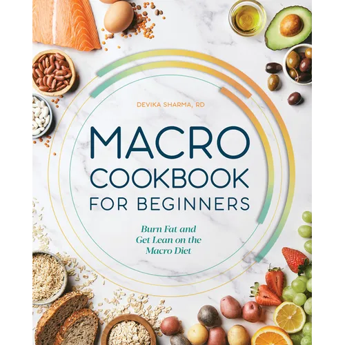 Macro Cookbook for Beginners: Burn Fat and Get Lean on the Macro Diet