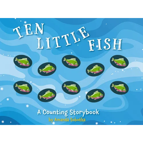 Ten Little Fish: A Counting Storybook 2