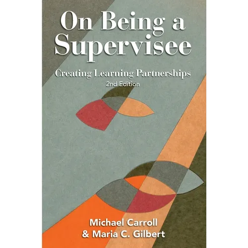 On Being a Supervisee: Creating Learning Partnerships