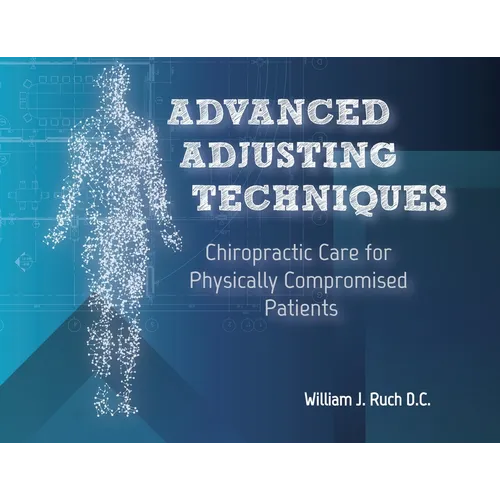 Advanced Adjusting Techniques: Chiropractic Care for Physically Compromised Patients