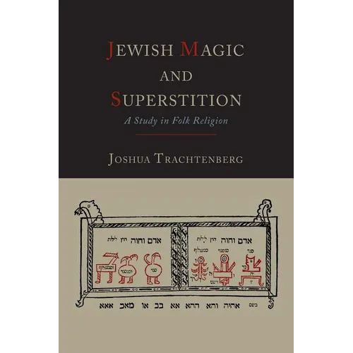 Jewish Magic and Superstition: A Study in Folk Religion