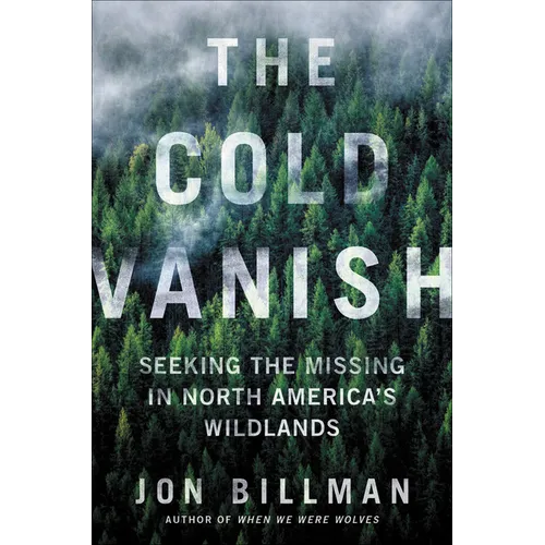 The Cold Vanish: Seeking the Missing in North America's Wildlands
