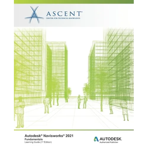 Autodesk Navisworks 2021: Fundamentals: Autodesk Authorized Publisher