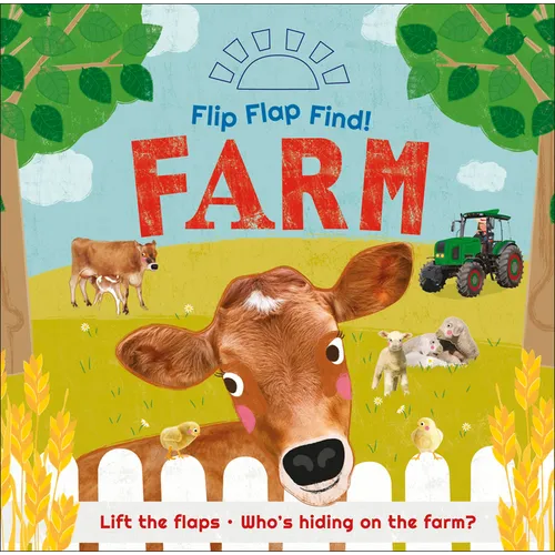 Flip Flap Find! Farm: Lift the Flaps! Who's Hiding on the Farm?
