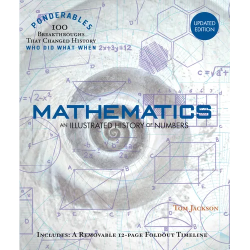 Mathematics: An Illustrated History of Numbers (100 Ponderables) Revised and Updated