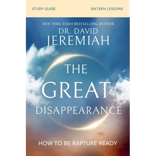 The Great Disappearance Bible Study Guide: How to Be Rapture Ready