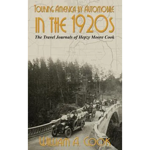 Touring America by Automobile in the 1920s: The Travel Journals of Hepzy Moore Cook
