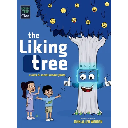 The Liking Tree: A Funny Picture Book About Kids, Social Media, Screen Time Overload, and Living Unplugged