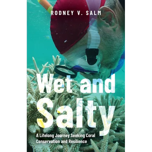 Wet and Salty: A Lifelong Journey Seeking Coral Conservation and Resilience