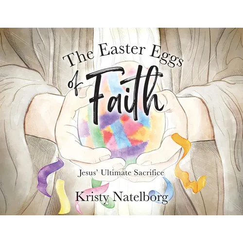 The Easter Eggs of Faith: Jesus' Ultimate Sacrifice