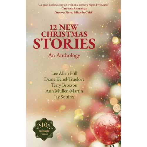12 New Christmas Stories: An Anthology