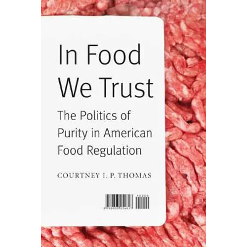 In Food We Trust: The Politics of Purity in American Food Regulation
