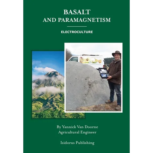 Basalt and Paramagnetism: Electroculture: Increase soil fertility, microbiology and earth worm activity with natural magnetism.
