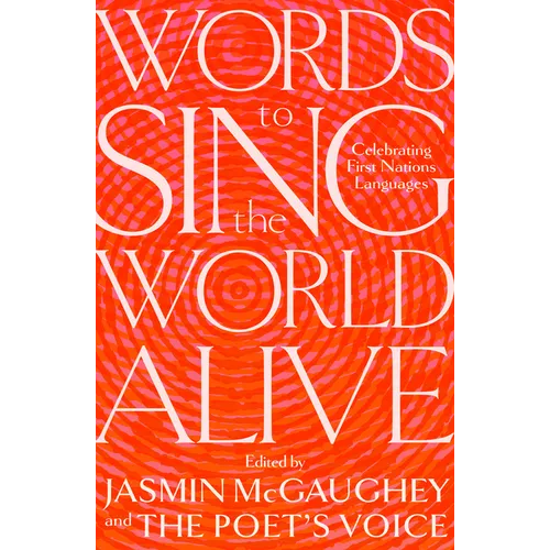 Words to Sing the World Alive: Celebrating First Nations Languages
