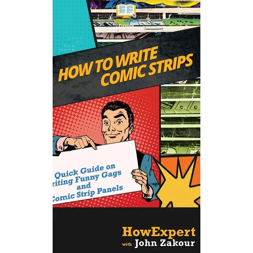 How to Write Comic Strips: A Quick Guide on Writing Funny Gags and Comic Strip Panels