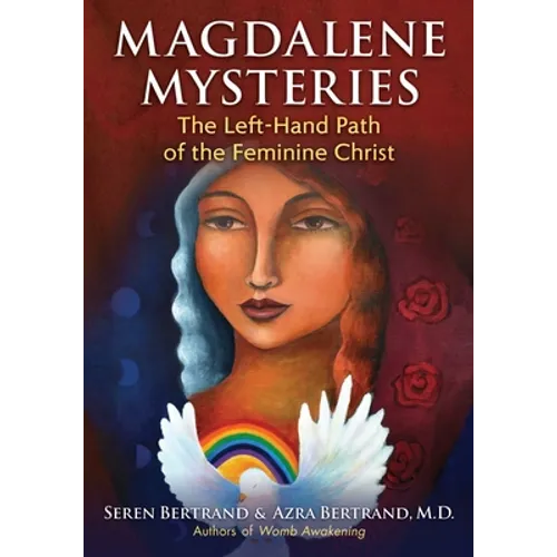 Magdalene Mysteries: The Left-Hand Path of the Feminine Christ
