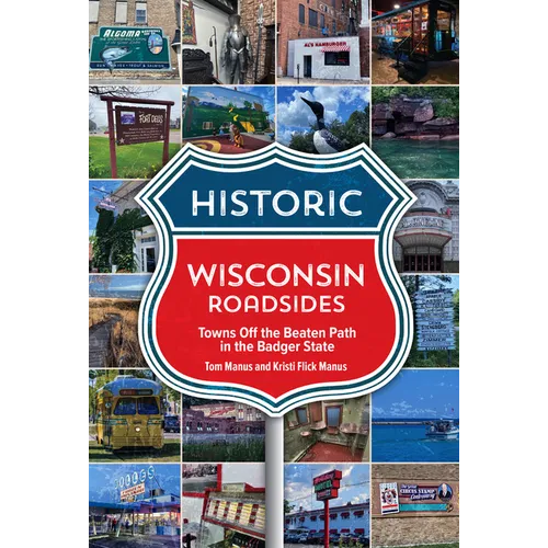 Historic Wisconsin Roadsides: Towns Off the Beaten Path in the Badger State