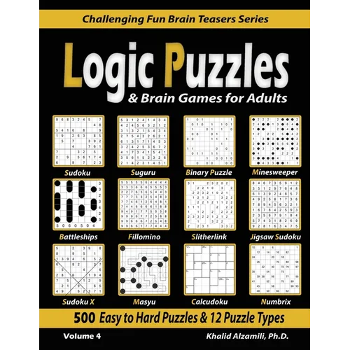 Logic Puzzles & Brain Games for Adults: 500 Easy to Hard Puzzles & 12 Puzzle Types (Sudoku, Fillomino, Battleships, Calcudoku, Binary Puzzle, Slitherl