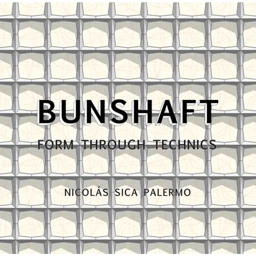 Gordon Bunshaft: Form Through Technics