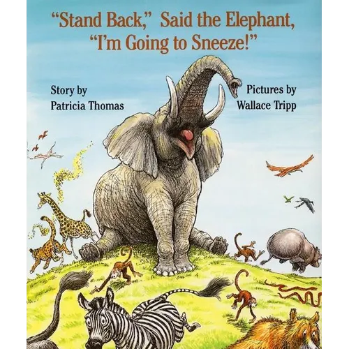 Stand Back, Said the Elephant, I'm Going to Sneeze!
