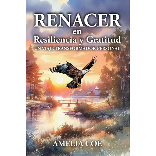 Renacer en Resilencia y Gratitud: Un Viaje Transformador Personal