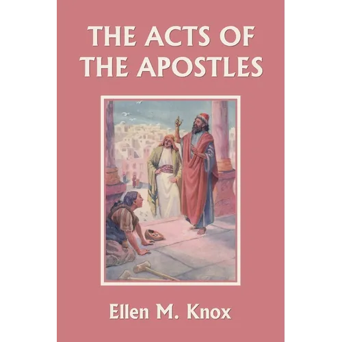 The Acts of the Apostles (Yesterday's Classics)