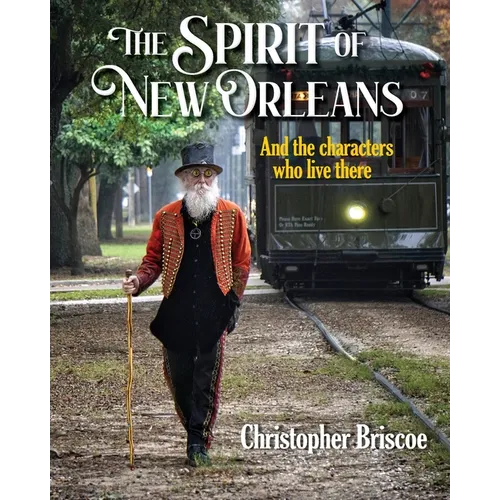 The Spirit of New Orleans: And the Characters Who Live There