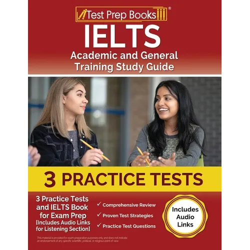 IELTS Academic and General Training Study Guide: 3 Practice Tests and IELTS Book for Exam Prep [Includes Audio Links for the Listening Section]