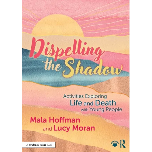 Dispelling the Shadow: Activities Exploring Life and Death with Young People