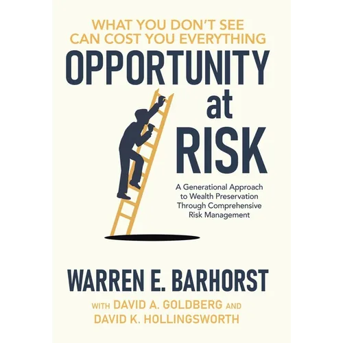 Opportunity at Risk: A Generational Approach to Wealth Preservation Through Comprehensive Risk Management