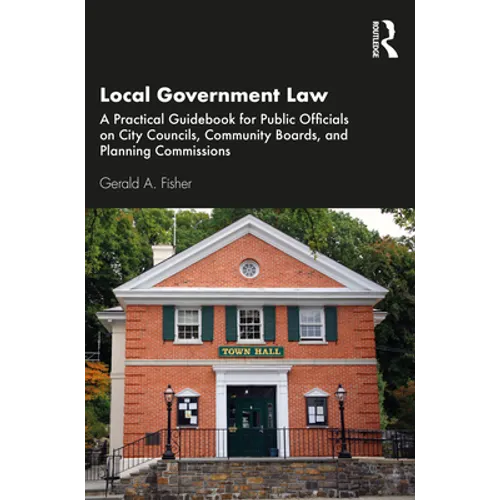 Local Government Law: A Practical Guidebook for Public Officials on City Councils, Community Boards, and Planning Commissions