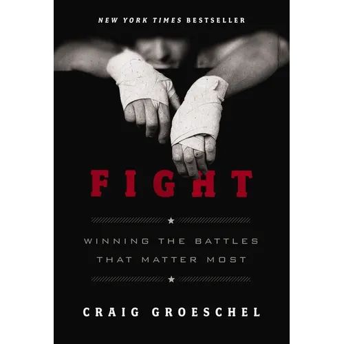 Fight: Winning the Battles That Matter Most