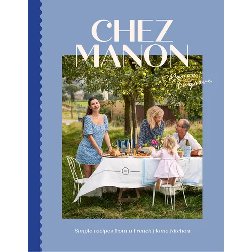Chez Manon: Simple Recipes from a French Home Kitchen