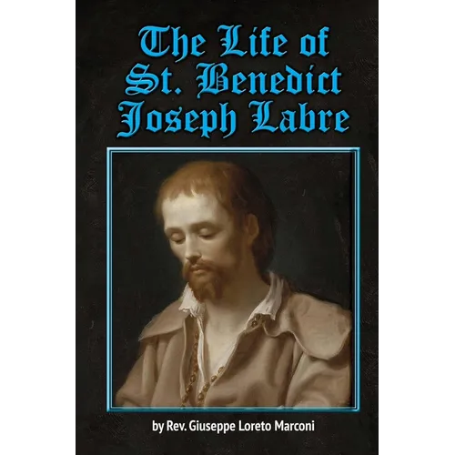 The Life of St. Benedict Joseph Labre